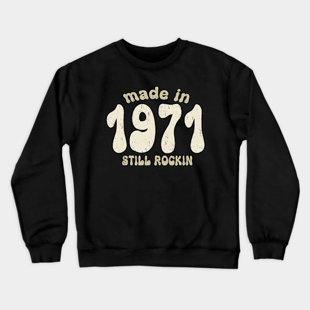 Made in 1971 still rocking vintage numbers Crewneck Sweatshirt by SpaceWiz95